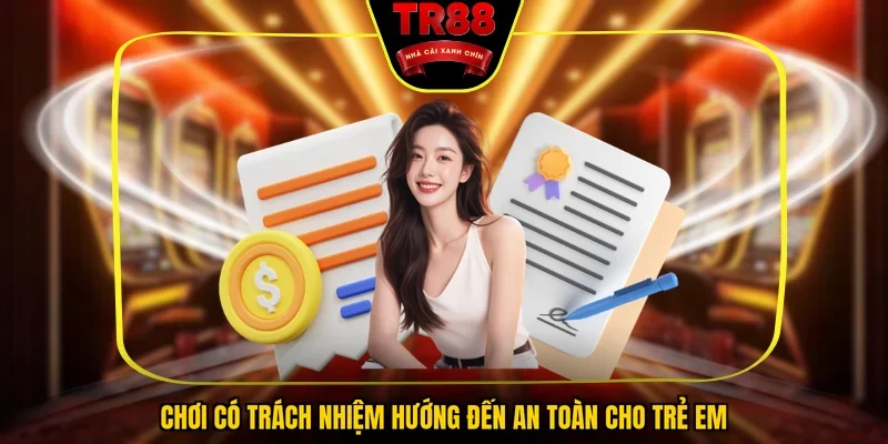 Chơi có trách nhiệm hướng đến an toàn cho trẻ em